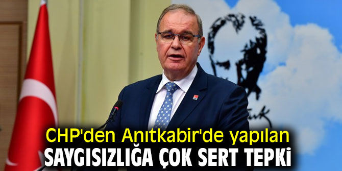 CHP'den Anıtkabir'de yapılan saygısızlığa çok sert tepki