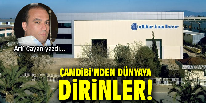 ÇAMDİBİ’NDEN DÜNYAYA DİRİNLER!