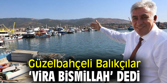 Güzelbahçe'de Balıkçılar ‘Vira Bismillah’ dedi 