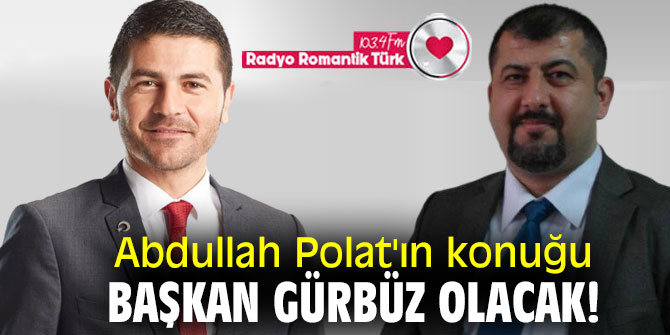 Abdullah Polat'ın konuğu Başkan Gürbüz olacak! 