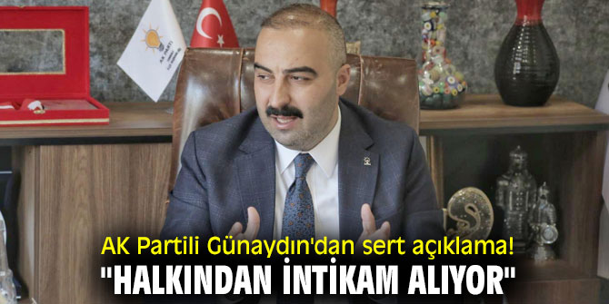 AK Partili Günaydın'dan sert açıklama! "Halkından intikam alıyor"