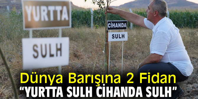 Dünya Barışına 2 Fidan!