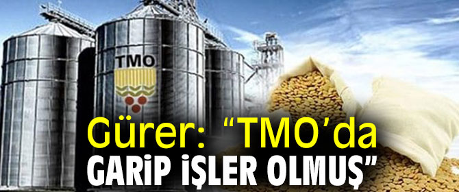 TMO’da bir garip işler!