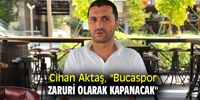 Cihan Aktaş'dan Bucaspor açıklaması