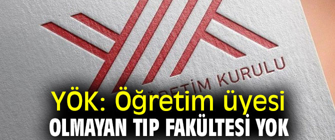 Öğretim üyesi olmayan tıp fakültesi yok