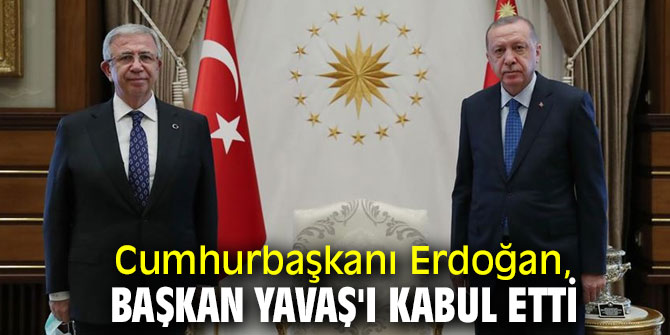 Cumhurbaşkanı Erdoğan, Başkan Yavaş'ı kabul etti