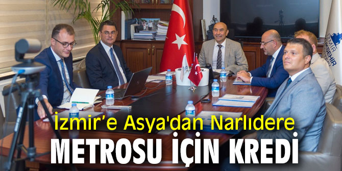 İzmir’e Narlıdere Metrosu için kredi