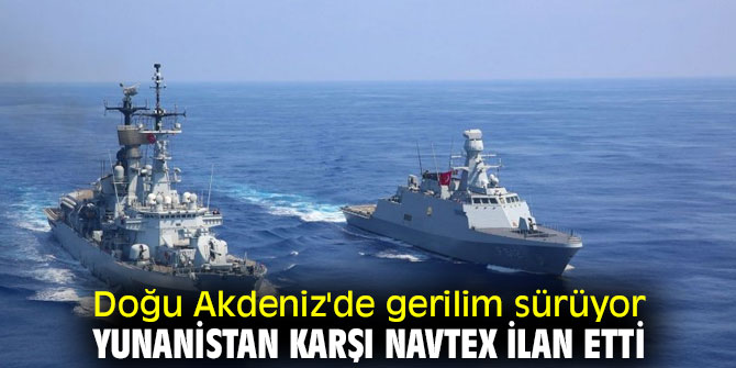 Yunanistan karşı Navtex ilan etti!