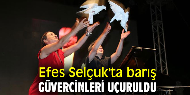 Efes Selçuk'ta barış güvercinleri uçuruldu