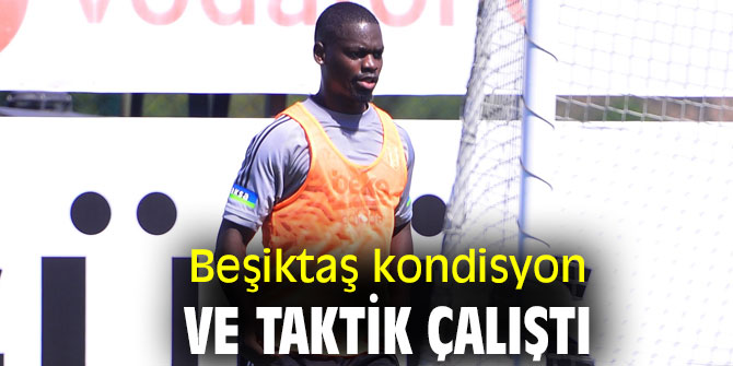 Beşiktaş, yeni sezon hazırlıklarına devam etti