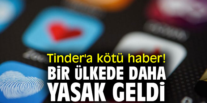 Tinder'a kötü haber! Bir ülkede daha yasak geldi