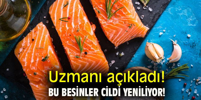 Uzmanı açıkladı! Bu besinler cildi yeniliyor!