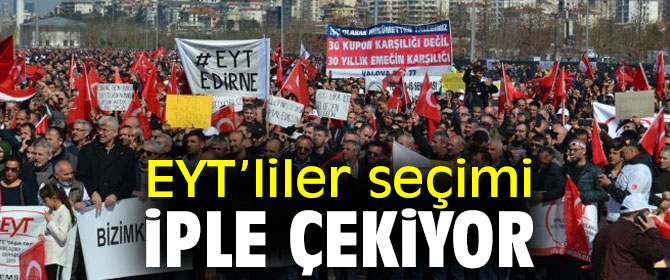 Gürer: “EYT’liler  hesaplaşmayı seçim sandığında oyları ile yapacak”