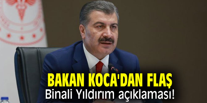 Bakan Koca'dan Binali Yıldırım açıklaması!