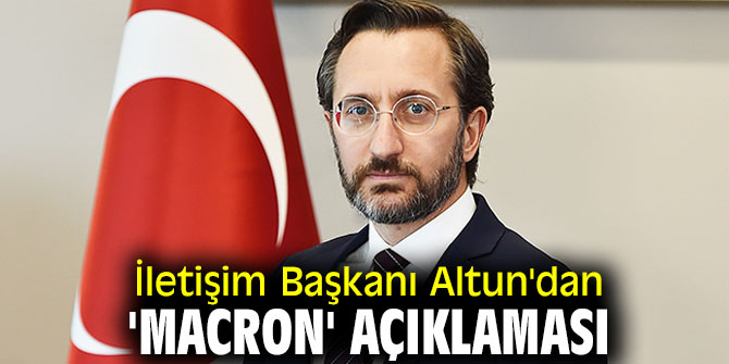 Altun'dan flaş 'Macron' açıklaması!