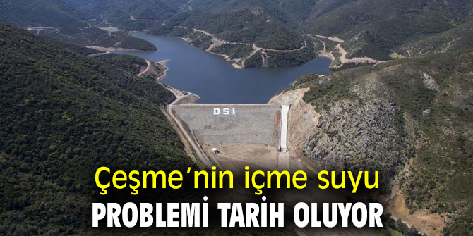 Çeşme’nin içme suyu problemi sona erecek