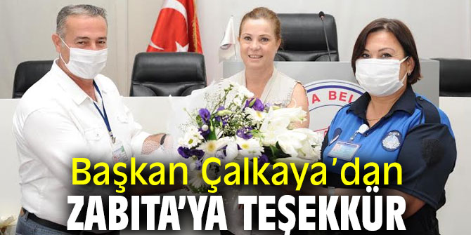 Başkan Çalkaya Zabıta’ya teşekkür etti!