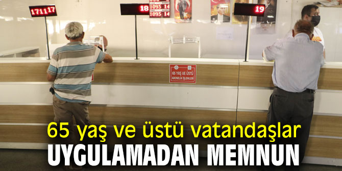  65 yaş ve üstü vatandaşların uygulamadan memnun
