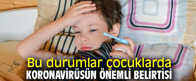 Uzmanlar uyardı! Çocuklarda koronavirüsün önemli belirtileri!