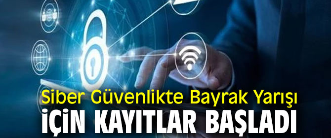 Siber Güvenlikte Bayrak Yarışı için Kayıtlar Başladı