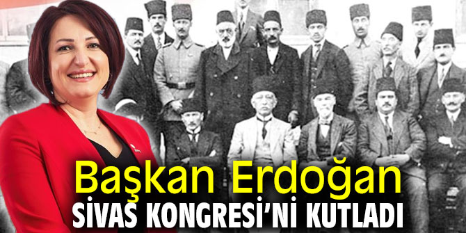 Başkan Erdoğan Sivas Kongresi'ni kutladı!