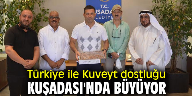 Kuşadası'nda Türkiye ile Kuveyt dostluğu!