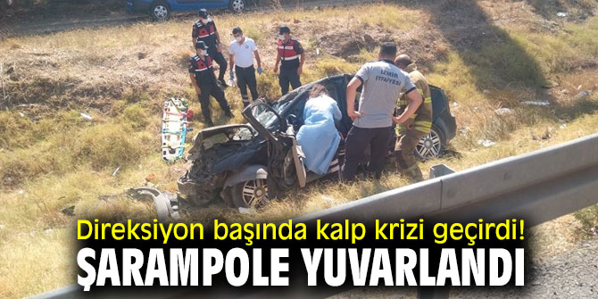 Direksiyon başında kalp krizi geçirdi! Şarampole yuvarlandı