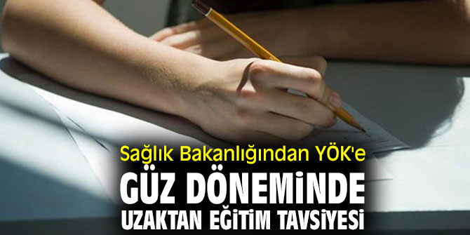 Sağlık Bakanlığından YÖK'e uzaktan eğitim tavsiyesi!