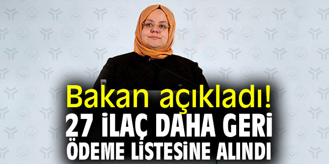 Bakan açıkladı! 27 ilaç daha geri ödeme listesine alındı