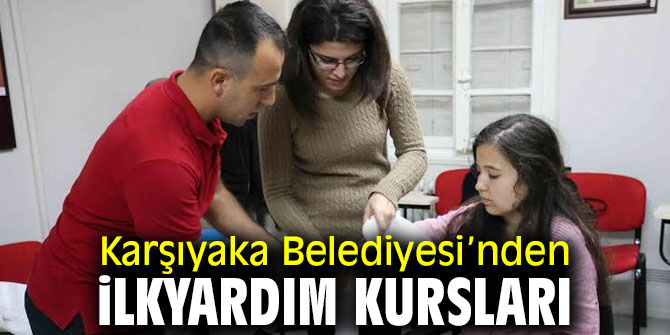 Karşıyaka Belediyesi ilkyardım kursu veriyor!
