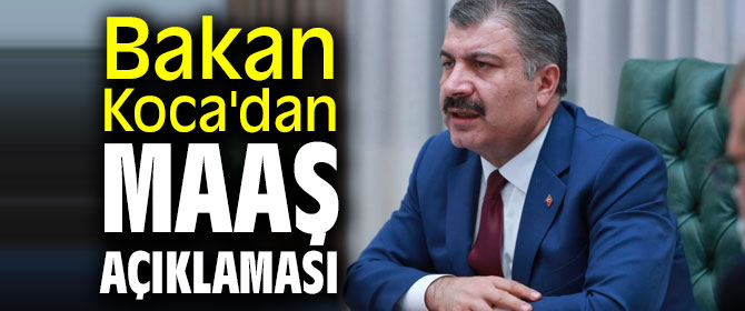 Bakan Koca'dan maaş açıklaması