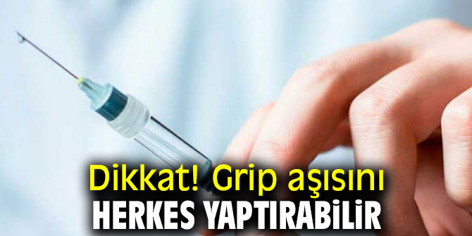 Dikkat! Grip aşısını herkes yaptırabilir