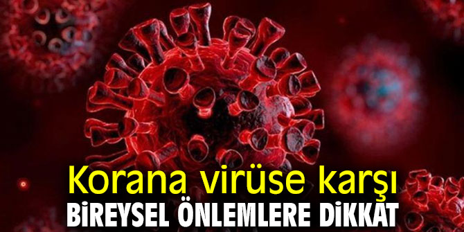 Uzmanı uyardı! Korana virüse karşı bireysel önlemlere dikkat