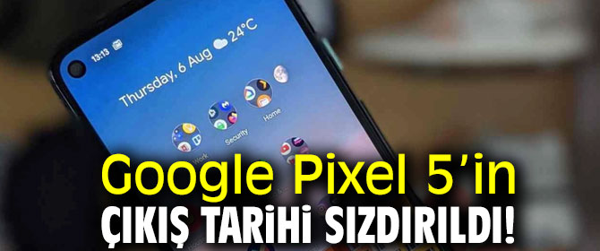 Google Pixel 5'in çıkış tarihi belli oldu!