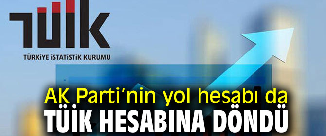AK Parti’nin yol hesabı da TÜİK hesabına döndü!