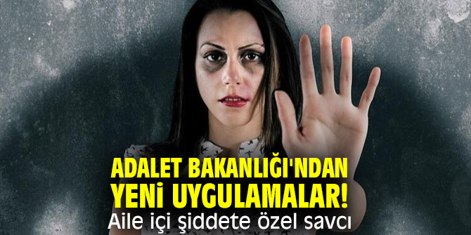 Adalet Bakanlığı'ndan yeni uygulamalar! Aile içi şiddete özel savcı