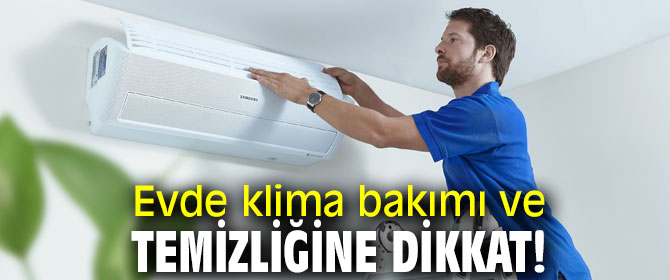 Bunlara dikkat! Evde klima bakımı ve temizliği...