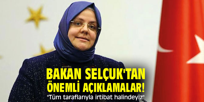 Bakan Selçuk'tan önemli açıklamalar! "Tüm taraflarıyla irtibat halindeyiz"