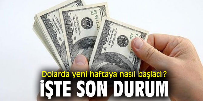 Dolarda yeni haftaya nasıl başladı! İşte son durum...