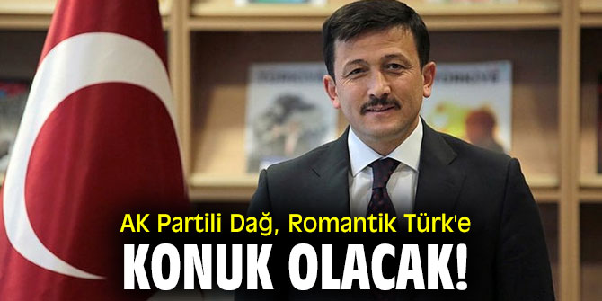 AK Partili Dağ, Radyo Romantik Türk'e konuk olacak!