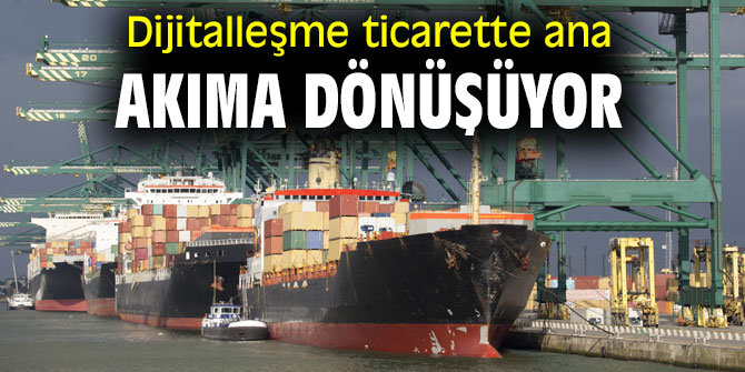 Dijital araç ve hizmetlerle beraber dünya köklü bir değişim yaşıyor