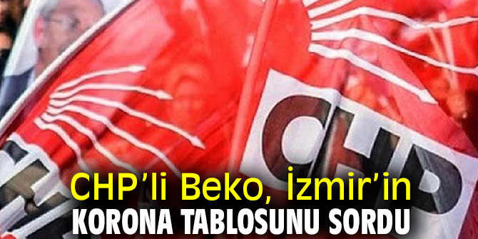 Beko, İzmir’in korona tablosunu sordu