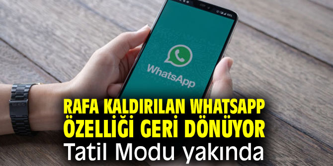Rafa kaldırılan WhatsApp özelliği geri dönüyor! Tatil Modu yakında 