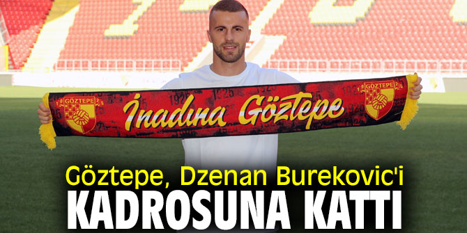 Dzenan Burekovic Göztepe kadrosunda!
