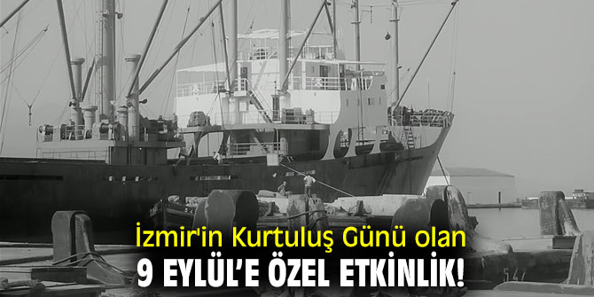 İzmir'in Kurtuluş Günü olan 9 Eylül’e özel etkinlik!
