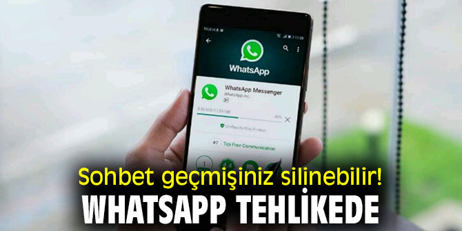 WhatsApp tehlikede! Sohbet geçmişiniz silinebilir! 
