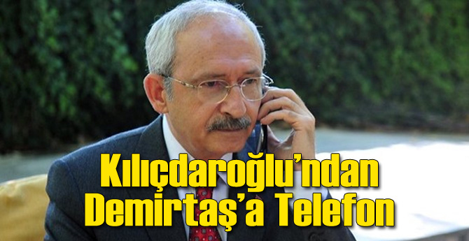Kılıçdaroğlu'ndan Başak Demirtaş'a Telefon