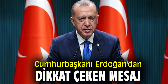 Erdoğan'dan dikkat çeken mesaj