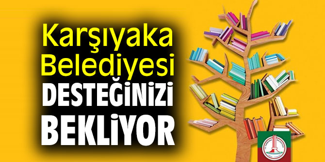 Karşıyaka Belediyesi desteğinizi bekliyor