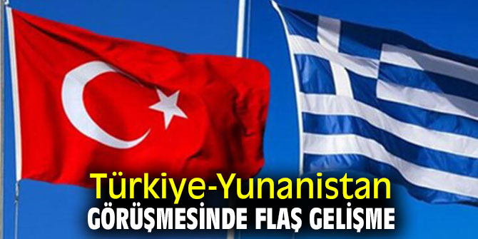 Türkiye-Yunanistan görüşmesinde flaş gelişme